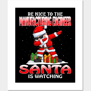 Be Nice To The Manufacturing Engineer Santa is Watching Posters and Art